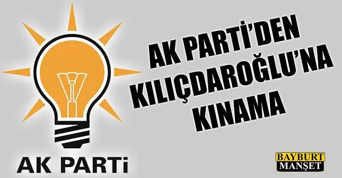 AK Parti'den Kılıçdaroğlu'na Kınama