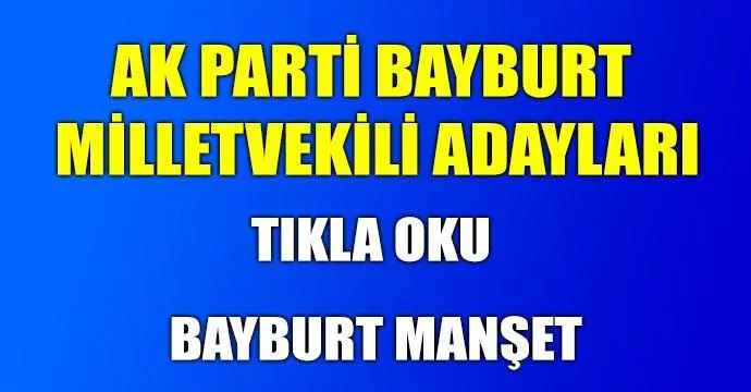 Ak Parti Kesin Adayları belli oldu