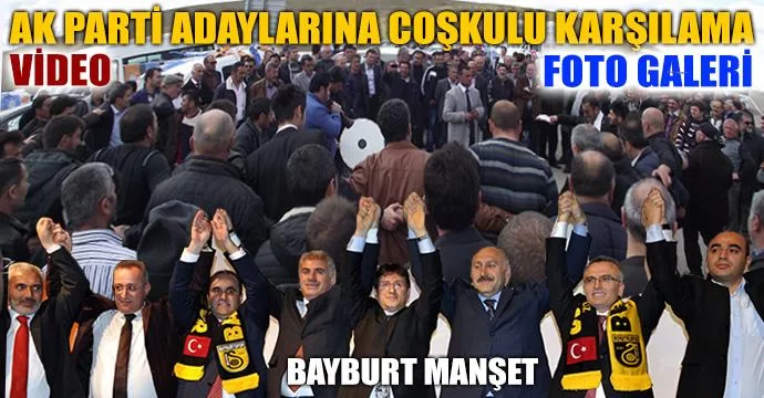 Ak Parti Adaylarına Coşkulu karşılama