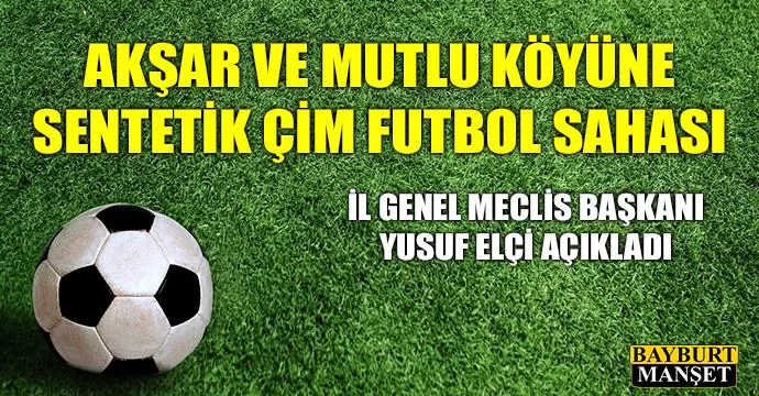 Akşar ve Mutlu köyüne sentetik çim futbol sahası