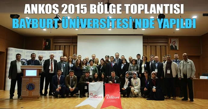 ANKOS 2015 Bölge Toplantısı Bayburt Üniversitesi’nde Yapıldı