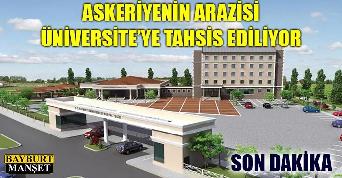 Askeriyenin arazisi Üniversite’ye tahsis ediliyor