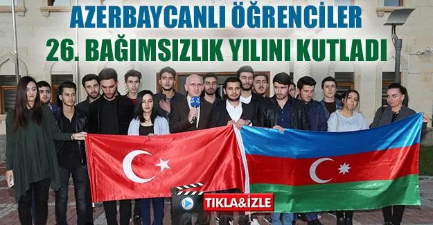 Azerbaycanlı Öğrenciler 26. Bağımsızlık Yılını Kutladı