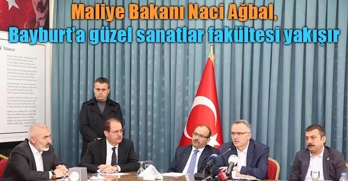 Bakan Ağbal, Bayburt’a güzel sanatlar fakültesi yakışır