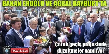 Bakan Eroğlu ve Ağbal Bayburt'ta