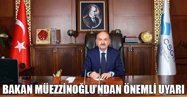 Bakan Müezzinoğlu’ndan Önemli Uyarı