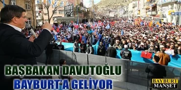 Başbakan Ahmet Davutoğlu, Bayburt'a geliyor