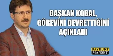 Başkan Kobal, Görevini Devrettiğini Açıkladı