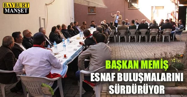 Başkan Memiş Esnaf Buluşmalarını Sürdürüyor