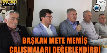 Başkan Mete Memiş Çalışmaları Değerlendirdi