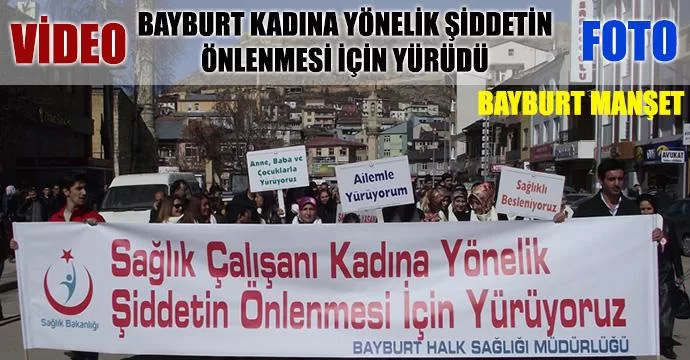 Bayburt Kadına Yönelik Şiddetin Önlenmesi İçin Yürüdü