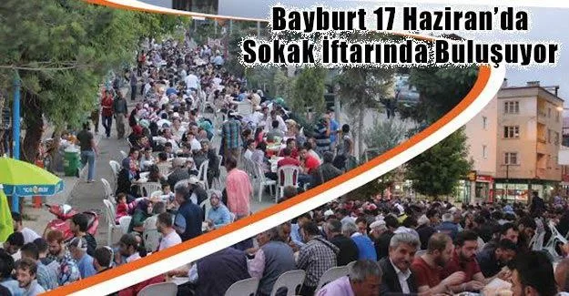 Bayburt 17 Haziran’da Sokak İftarında Buluşuyor