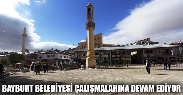 Bayburt Belediyesi Çalışmalarına Devam Ediyor