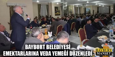 Bayburt Belediyesi Emektarlarına Veda Yemeği Düzenledi