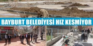 Bayburt Belediyesi Hız Kesmiyor