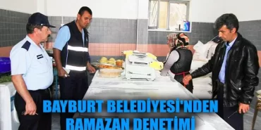 Bayburt Belediyesi'nden Ramazan Denetimi