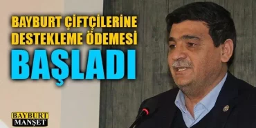 Bayburt Çiftçilerine Destekleme Ödemesi Başladı