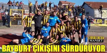 Bayburt çıkışını sürdürüyor