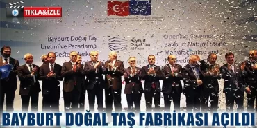 Bayburt Doğal Taş Fabrikası Açıldı