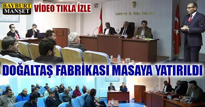 Bayburt Doğaltaş fabrikası masaya yatırıldı