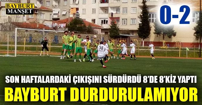 Bayburt Durdurulamıyor