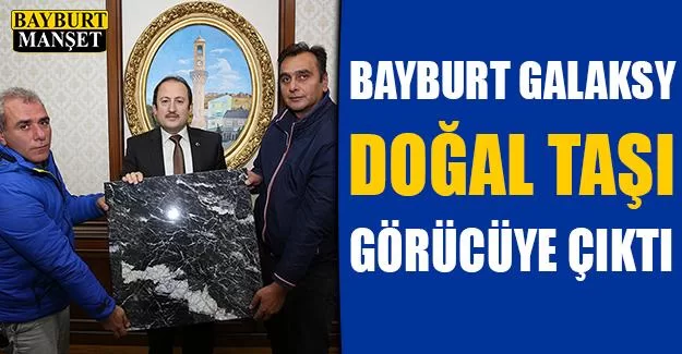 Bayburt Galaksy Taş Görücüye Çıktı