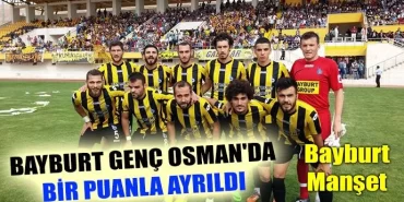 Bayburt Genç Osman'da bir puanla ayrıldı
