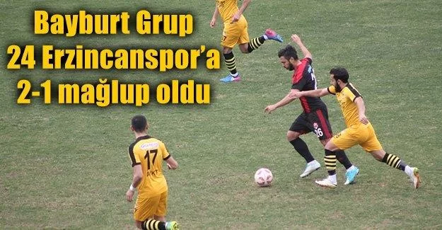 Bayburt Grup 24 Erzincan spor'a 2-1 mağlup oldu