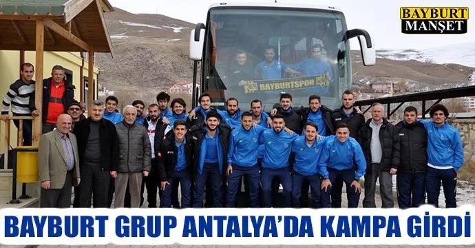 Bayburt Grup Antalya'da Kampa Girdi