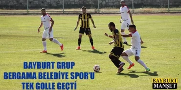 Bayburt Grup Bergama Belediye Spor’u Tek Golle Geçti