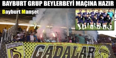 Bayburt Grup Beylerbeyi Maçına Hazır