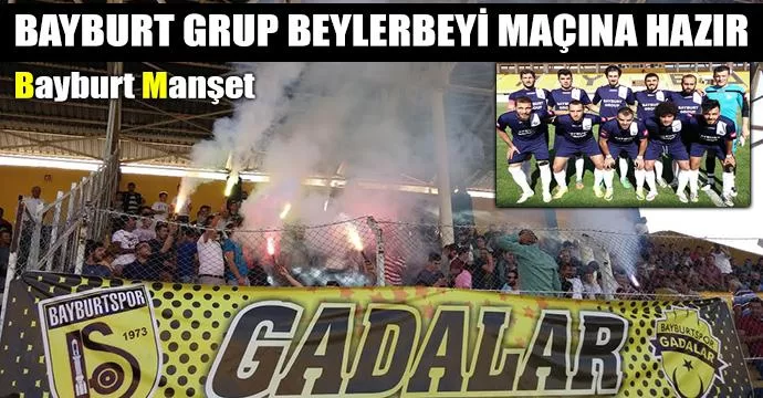 Bayburt Grup Beylerbeyi Maçına Hazır