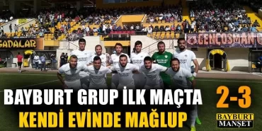 Bayburt Grup kendi evinde ilk maçta mağlup