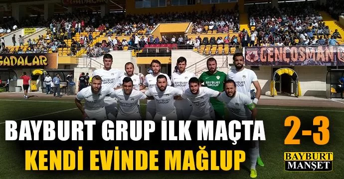 Bayburt Grup kendi evinde ilk maçta mağlup