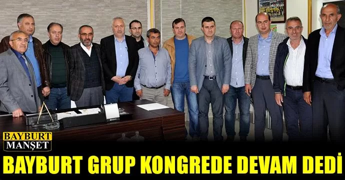 Bayburt Grup Kongrede Devam Dedi