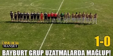Bayburt grup uzatmalarda mağlup