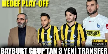 Bayburt Grup'tan 3 yeni transfer
