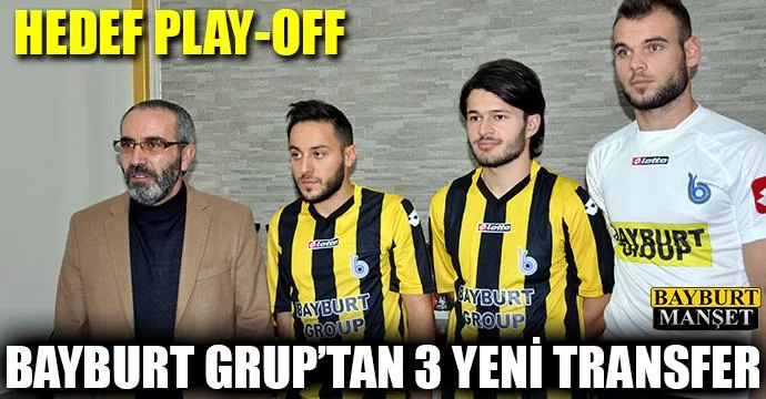 Bayburt Grup'tan 3 yeni transfer