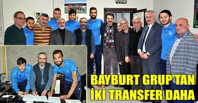 Bayburt grup'tan iki yeni transfer