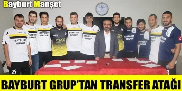 Bayburt Grup’tan Transfer Atağı