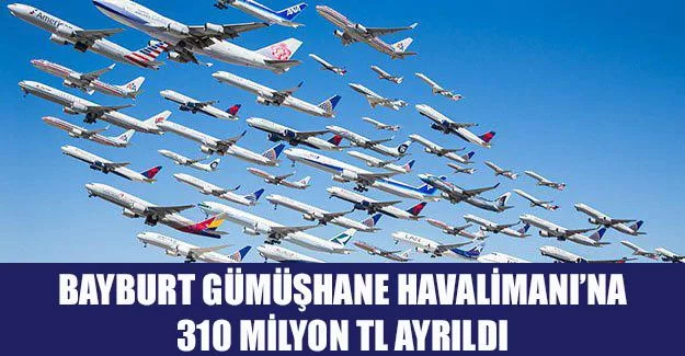 Bayburt Gümüşhane Havalimanı’na 310 milyon TL ayrıldı