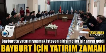 Bayburt için yatırım zamanı