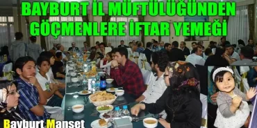 Bayburt il müftülüğünden göçmenlere iftar yemeği
