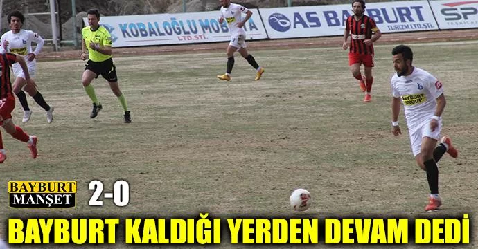 Bayburt kaldığı yerden devam dedi