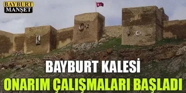 Bayburt Kalesi Onarım Çalışmaları Başladı