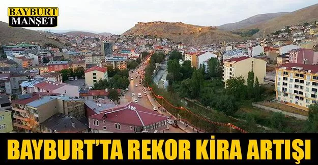 Bayburt Kira Artışında Rekor Kırdı