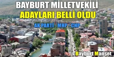 Bayburt Milletvekili adayları belli oldu
