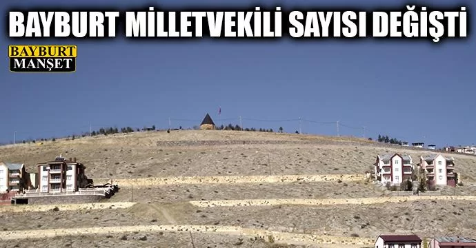 Bayburt Milletvekili Sayısı Değişti