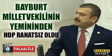 Bayburt Milletvekilinin yemininden hdp rahatsız oldu