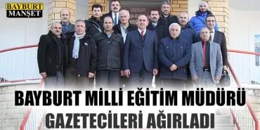 Bayburt Milli Eğitim Müdürü gazetecileri ağırladı